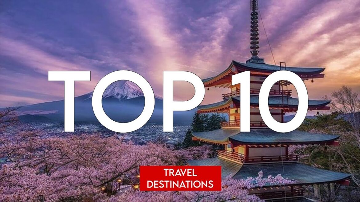 Top 10 Must-Visit Travel Destinations in 2023