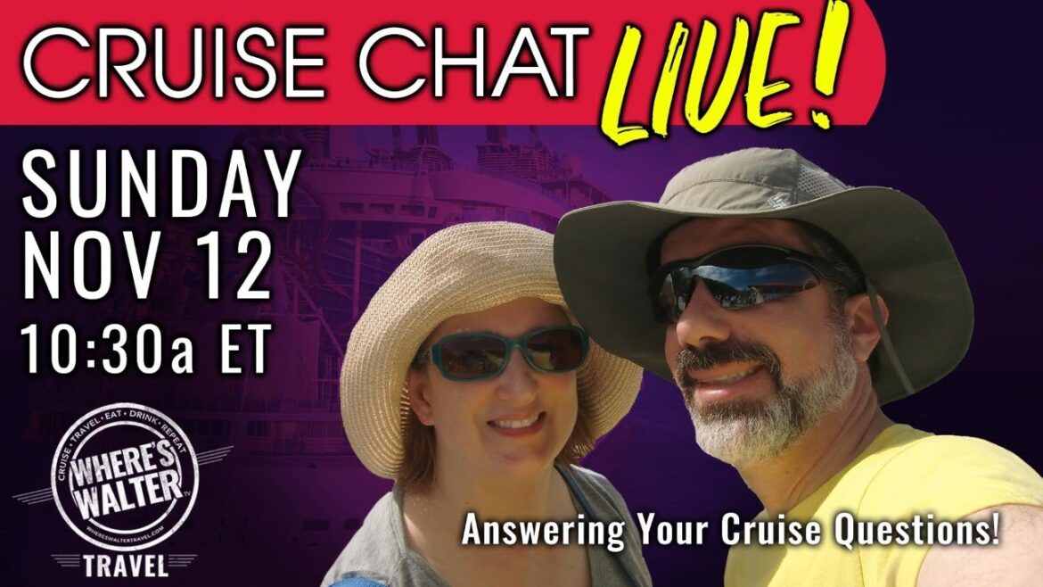 Cruise Chat LIVE. Sun Nov 12, 10:30a ET | Bring Your Questions!