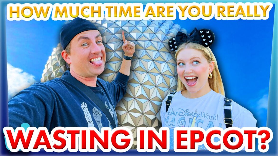How Much Time Are You Really Wasting in Disney World? -- EPCOT