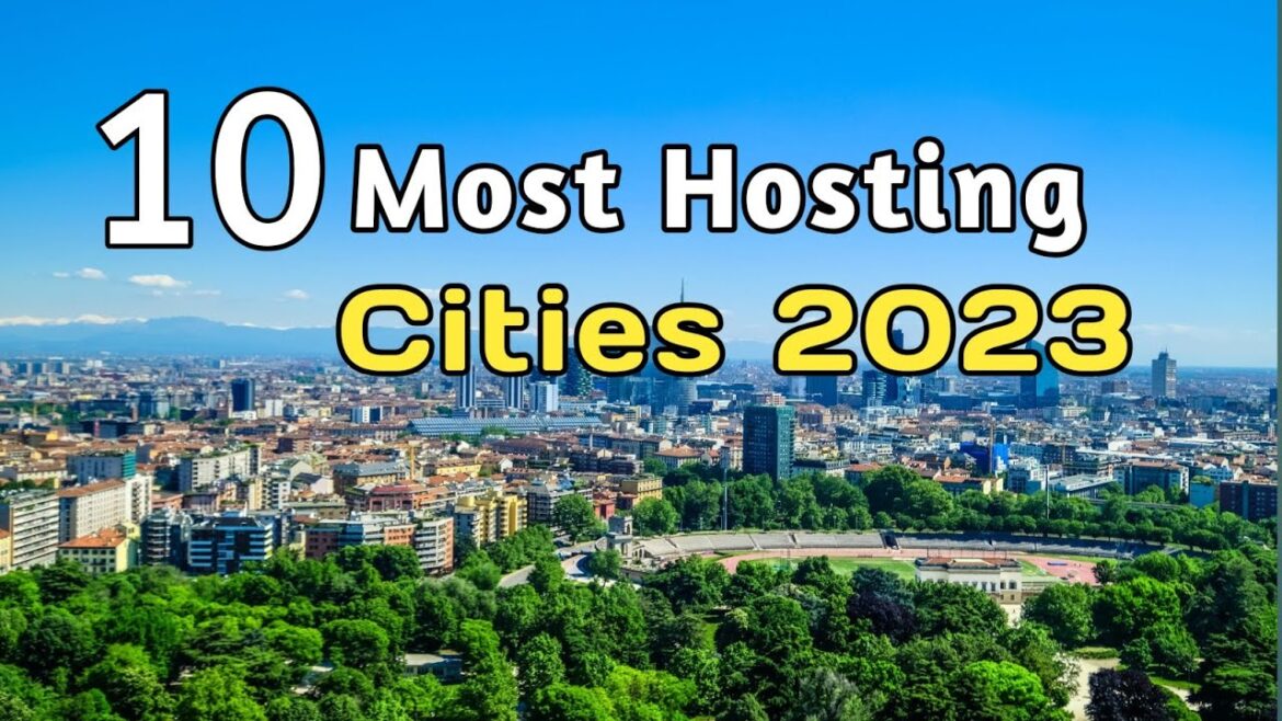 10 Most Hosting Cities In The World In 2023 10 Most Hosting Cities In The World In 2023