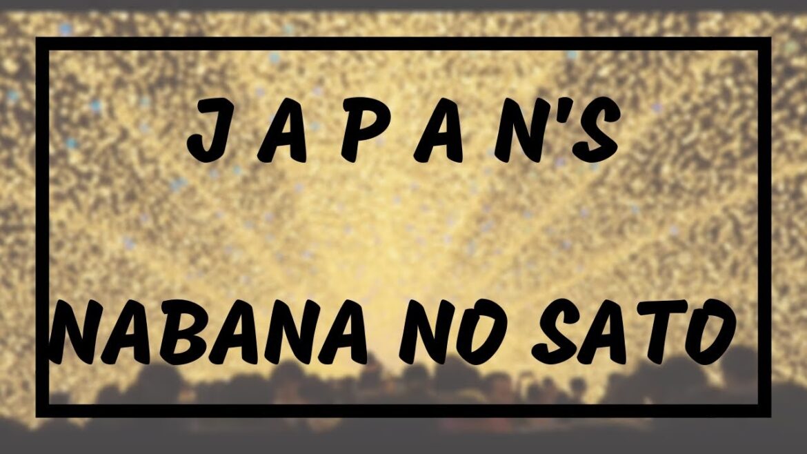 Trip to Japan's Nabana No Sato 2017-2018