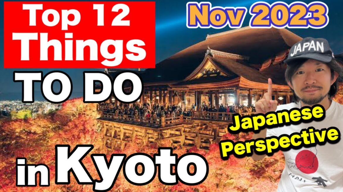 Top 12 Things to Do in Kyoto Japan | Japanese Perspective | KYOTO UPDATED | JAPAN Travel Guide 2023 Top 12 Things to Do in Kyoto Japan | Japanese Perspective | KYOTO UPDATED | JAPAN Travel Guide 2023
