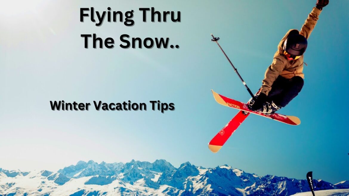 WINTER VACATION TIPS..