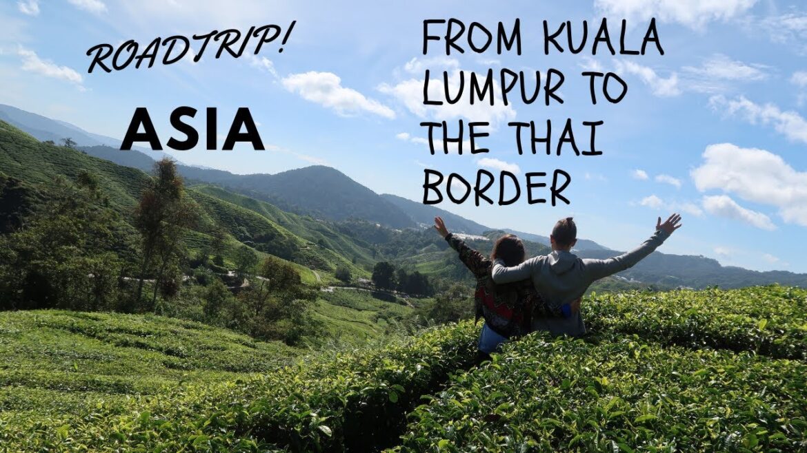 RoadtripASIA1: FROM KUALA LUMPUR TO THE THAI BORDER