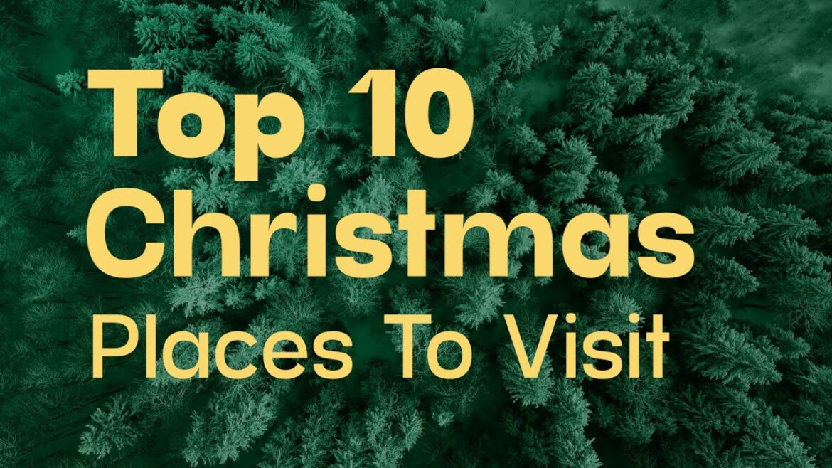 Top 10 Christmas Places To Visit