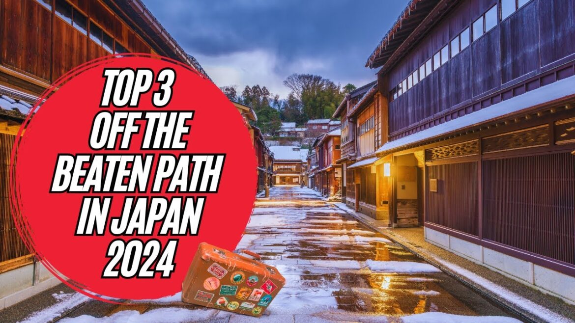 Top 3 Off the Beaten Path Places to Visit in Japan in 2024