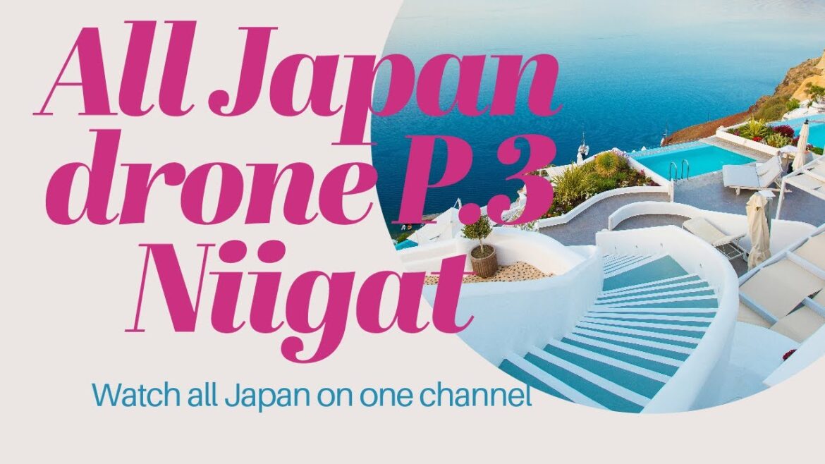 All Japan drone P.3 (Niigata Prefecture) All Japan drone P.3 (Niigata Prefecture)