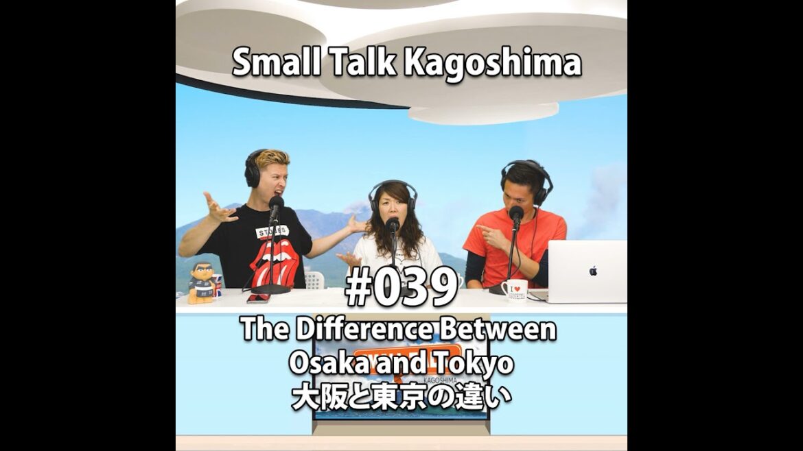 Small Talk Kagoshima #039: The Difference Between Osaka and Tokyo 大阪と東京の違い