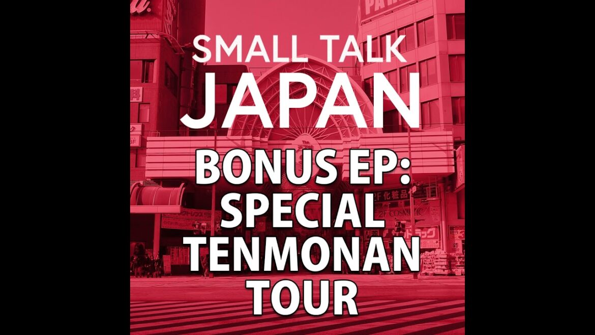 Small Talk Japan Special: Tenmonkan Tour (LIVE EPISODE)