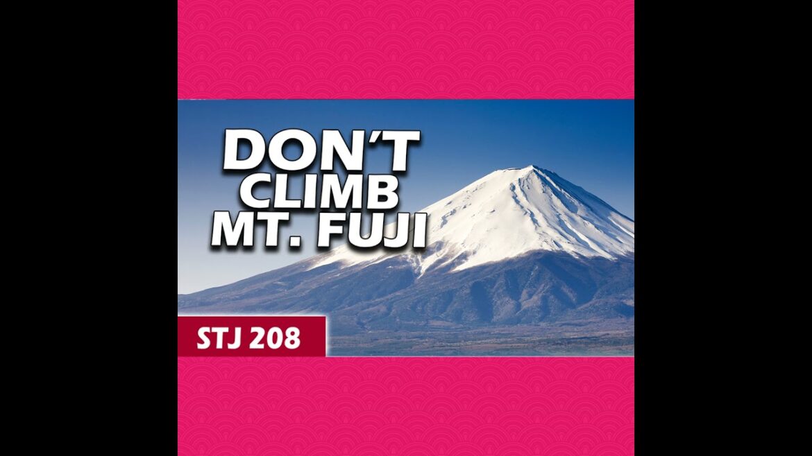 Mt. Fuji is DANGEROUS | STJ 208