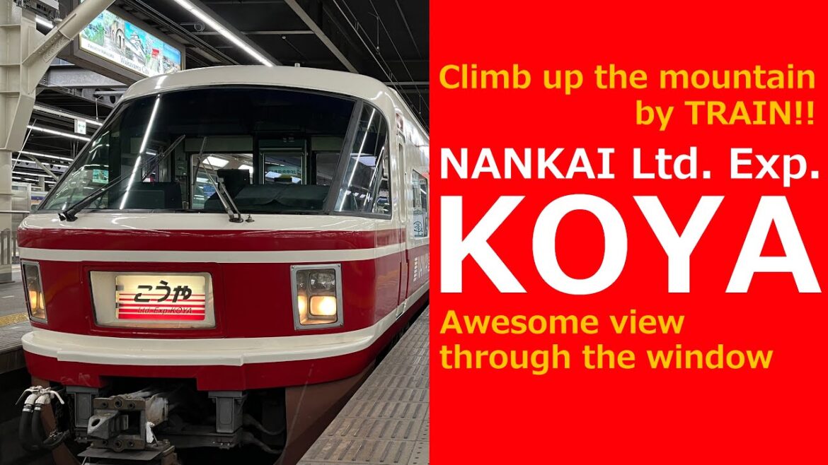 NANKAI KOYA from NAMBA to KOYASAN(GOKURAKUBASHI) │ Trains in Japan NANKAI KOYA from NAMBA to KOYASAN(GOKURAKUBASHI) │ Trains in Japan
