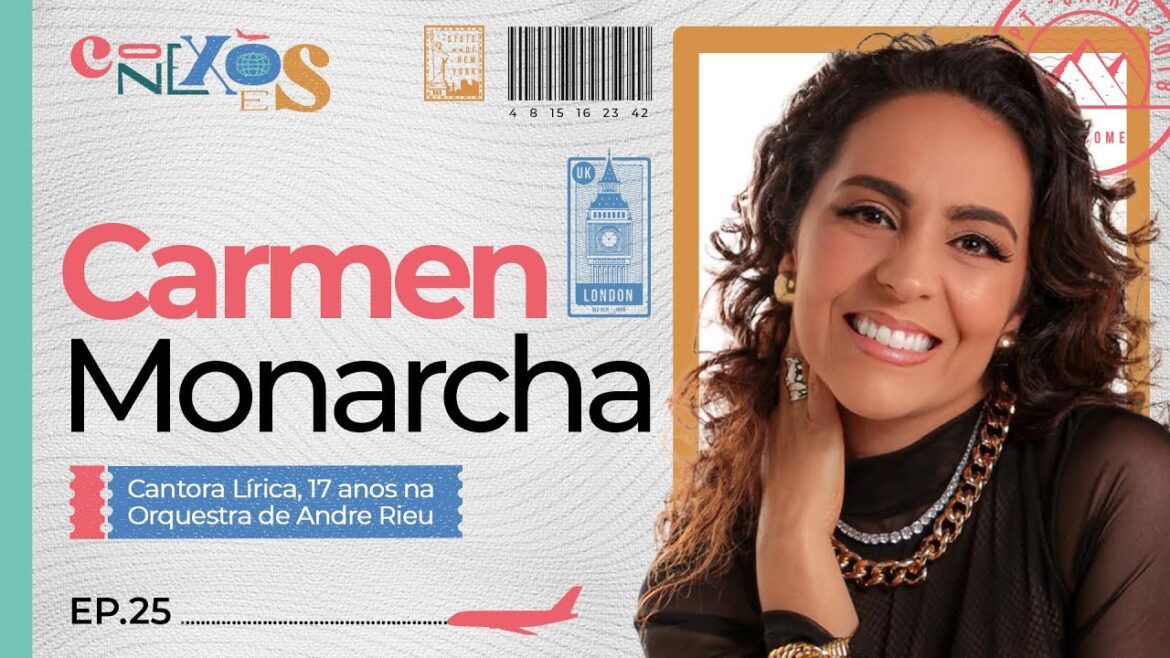 CARMEN MONARCHA (SOPRANO DA ORQUESTRA ANDRÉ RIEU) - CONEXÕES, COM GLORIA VANIQUE - #25 #CX