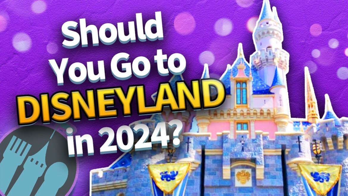 Should You Go to Disneyland in 2024?