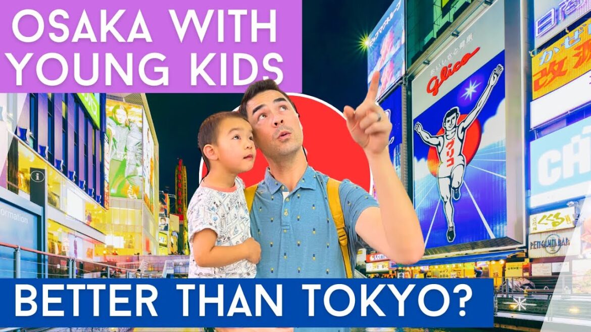 A Fun Itinerary and tips  For Traveling To Osaka With Kids | Where to stay | How to get Around