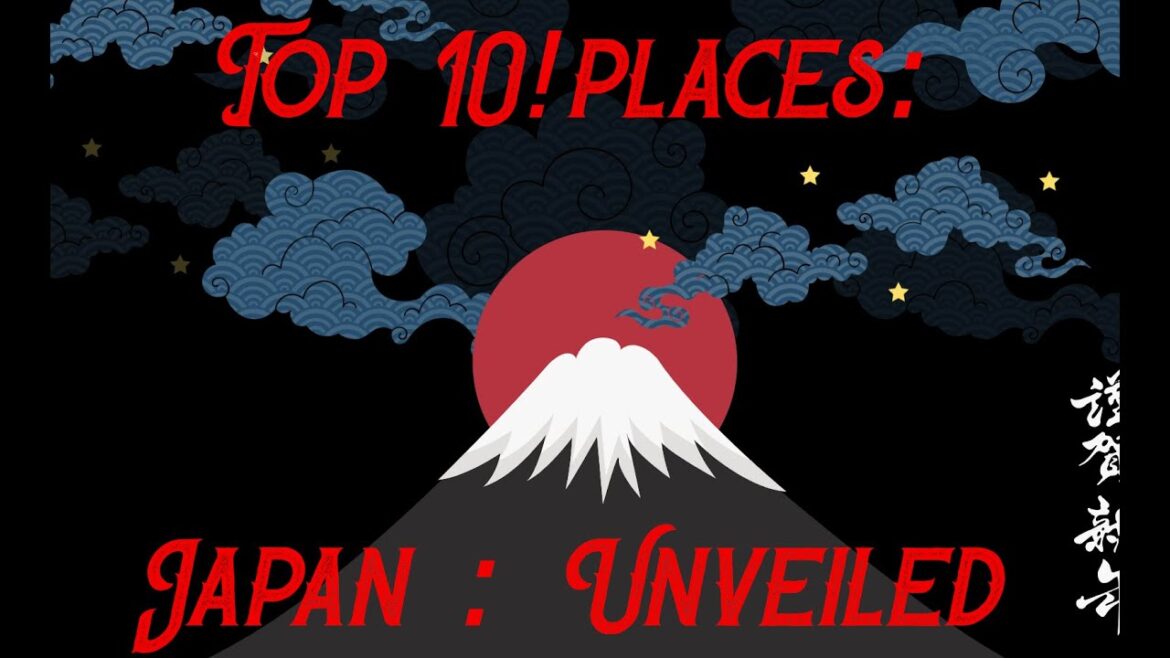 Japan:  Unveiled!  Top 10 Must Visit Destinations 2023