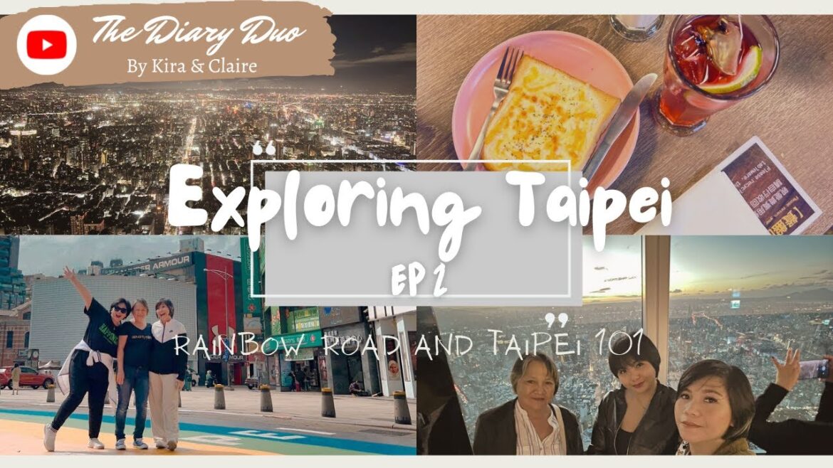 The Diary Duo Ep2 | TAIWAN VLOG | Day 1 Part 1 - Exploring Taipei - Rainbow Road & Taipei 101