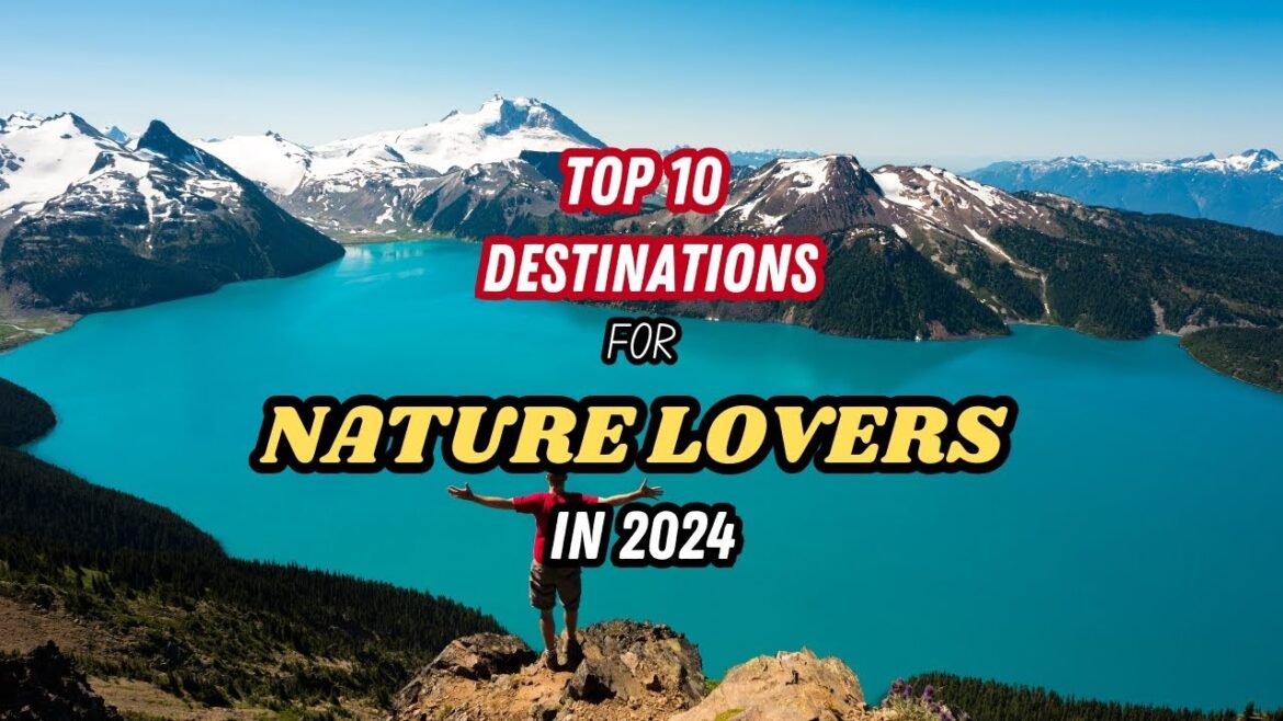 Top 10 Destinations for NATURE LOVERS in 2024