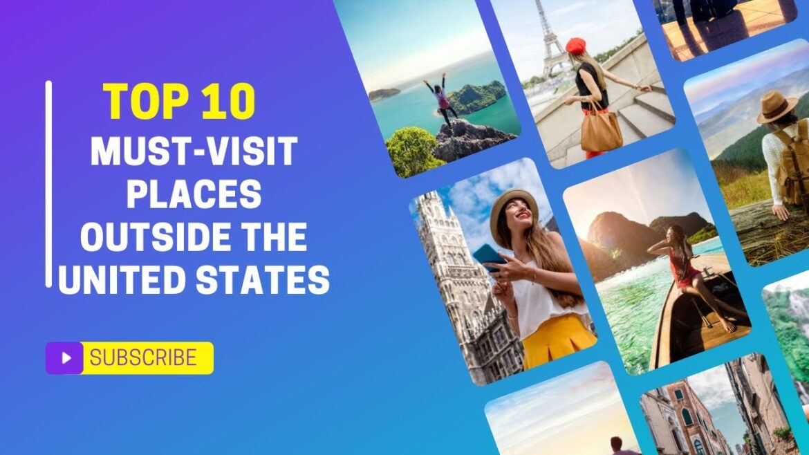 Top 10 Places To Visit Outside The US Top 10 Places To Visit Outside The US