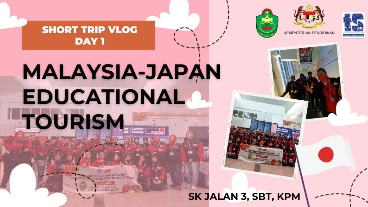 MALAYSIA-JAPAN EDUCATIONAL TOURISM MALAYSIA-JAPAN EDUCATIONAL TOURISM