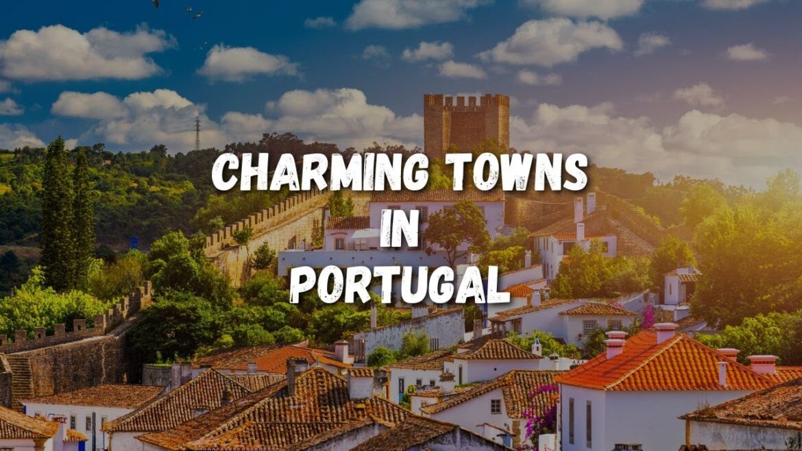 10 Charming Towns To Visit in Portugal 10 Charming Towns To Visit in Portugal