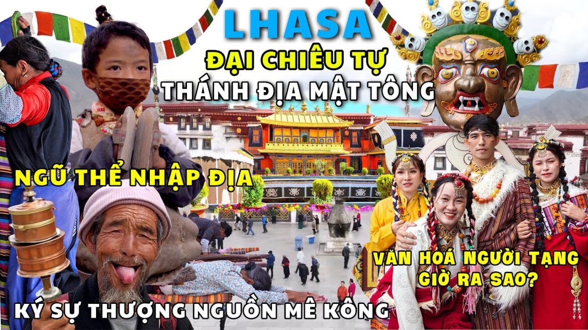 ĐỘC ĐÁO VĂN HÓA PHẬT GIÁO TÂY TẠNG| Khám phá LHASA| MEKONG Thượng Nguồn
