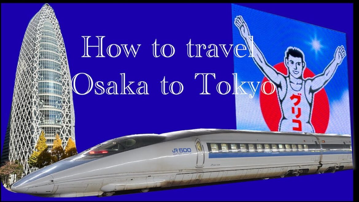 How to travel Osaka to Tokyo How to travel Osaka to Tokyo