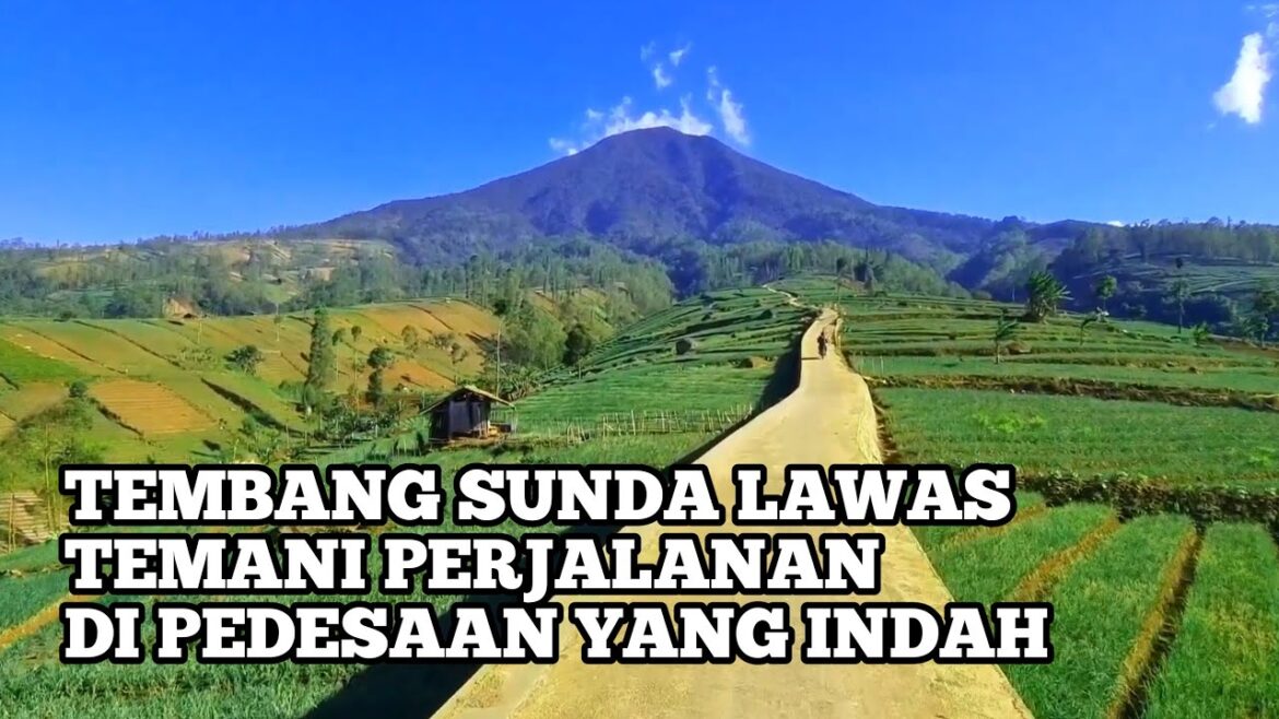 Perjalanan Santai Diiringi Tembang Sunda Lawas Merdu Perjalanan Santai Diiringi Tembang Sunda Lawas Merdu