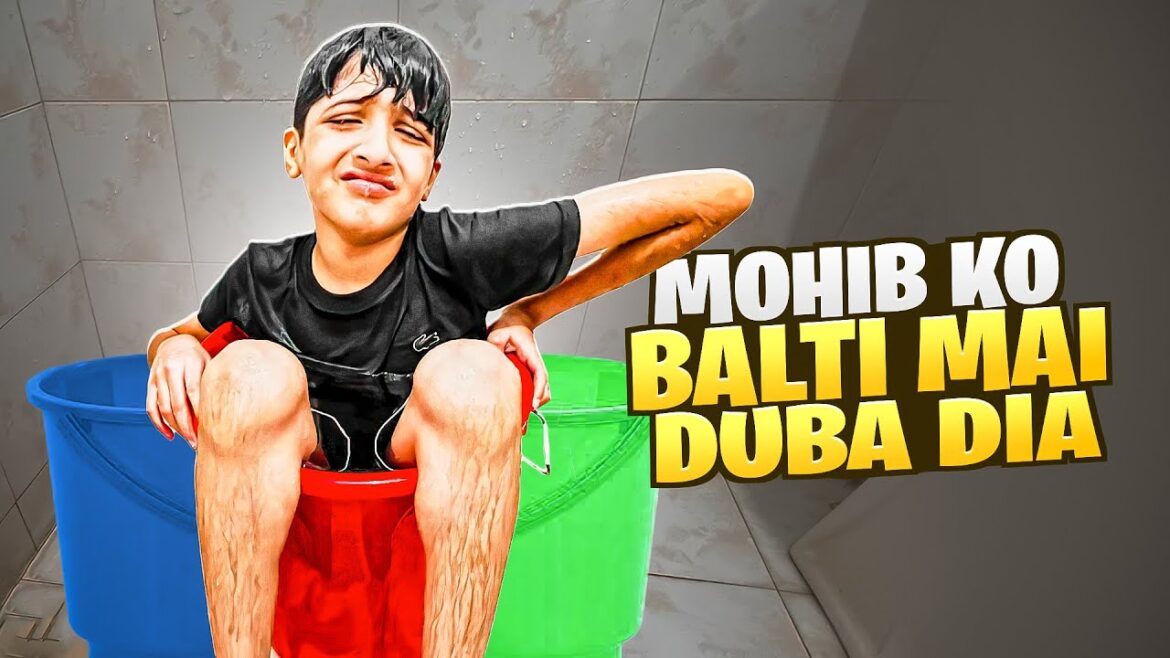 Mohib Ko Balti mai Duba Diya 😂😂 Mohib Ko Balti mai Duba Diya 😂😂