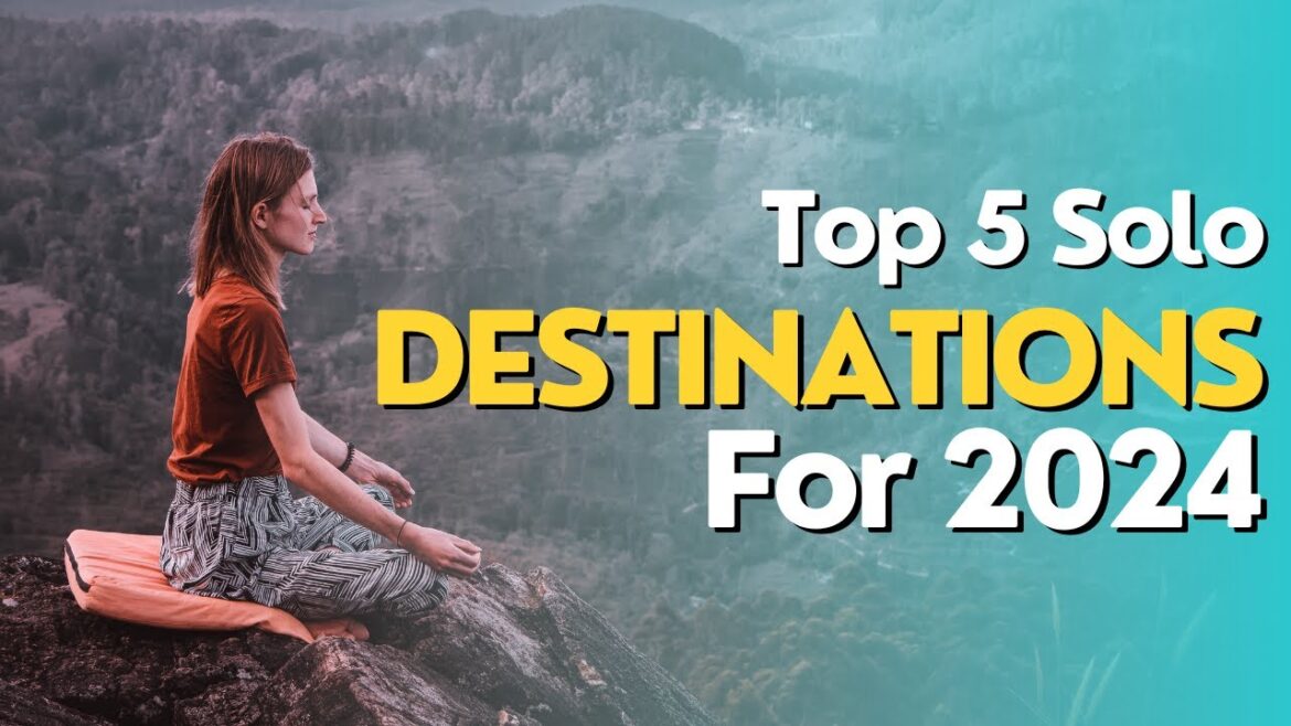 Top 5 Solo Travel Destinations for 2024