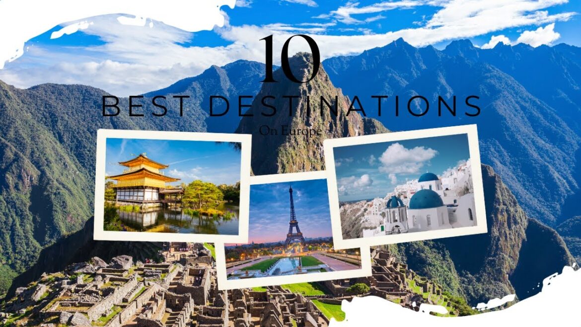 Top 10 Must-Visit Travel Destinations Top 10 Must-Visit Travel Destinations