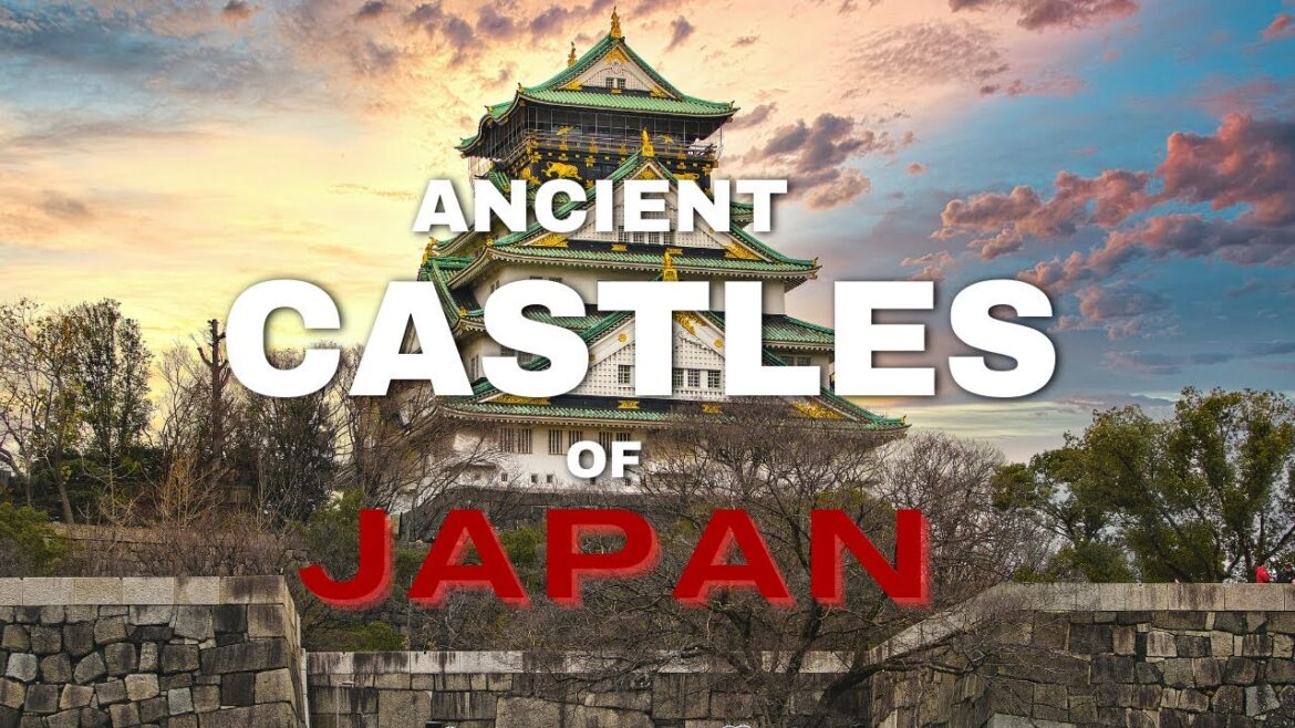 Exploring The Ancient Castles of Japan Exploring The Ancient Castles of Japan