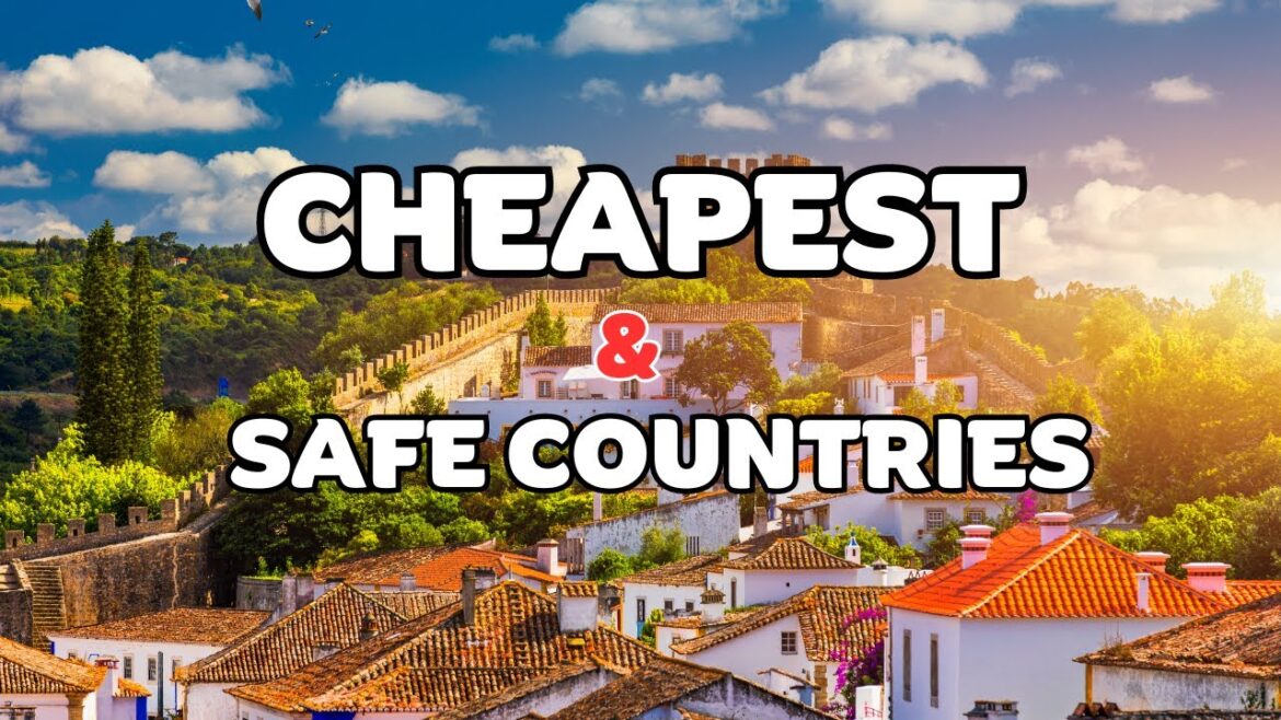 Top 7 Best Countries to Live in Cheap and Safe | Safe Travel Destinations