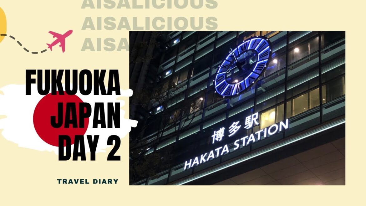 Travel Diary Japan : Fukuoka Day 2 Travel Diary Japan : Fukuoka Day 2