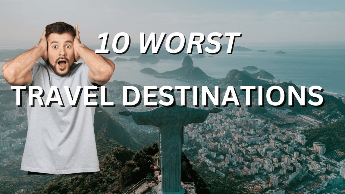 AVOID THESE NIGHTMARE TRAVEL DESTINATIONS - ULTIMATE GUIDE