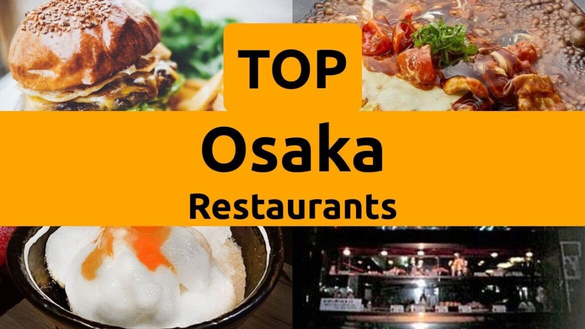 Top Restaurants to Visit in Osaka, Osaka Prefecture | Kinki - English