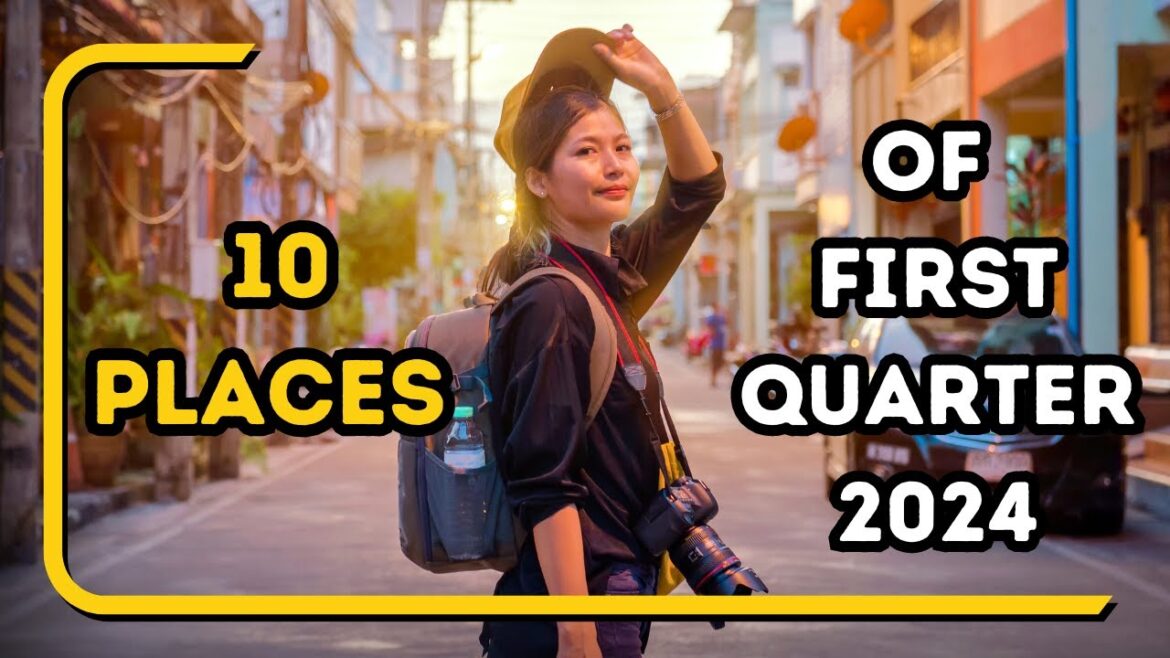 TOP 10 places to VISIT in the FIRST quarter of 2024