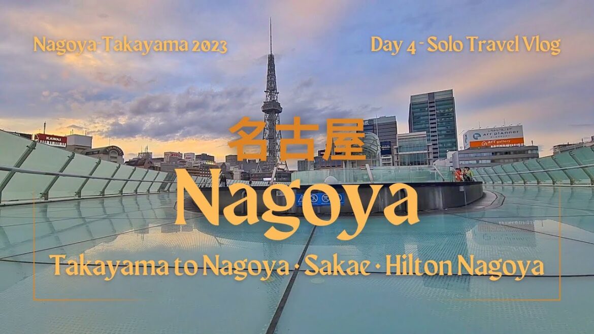 Nagoya-Takayama 2023 | Solo Travel | Day 4 - Nagoya | Walking tour at Sakae / Hilton Nagoya