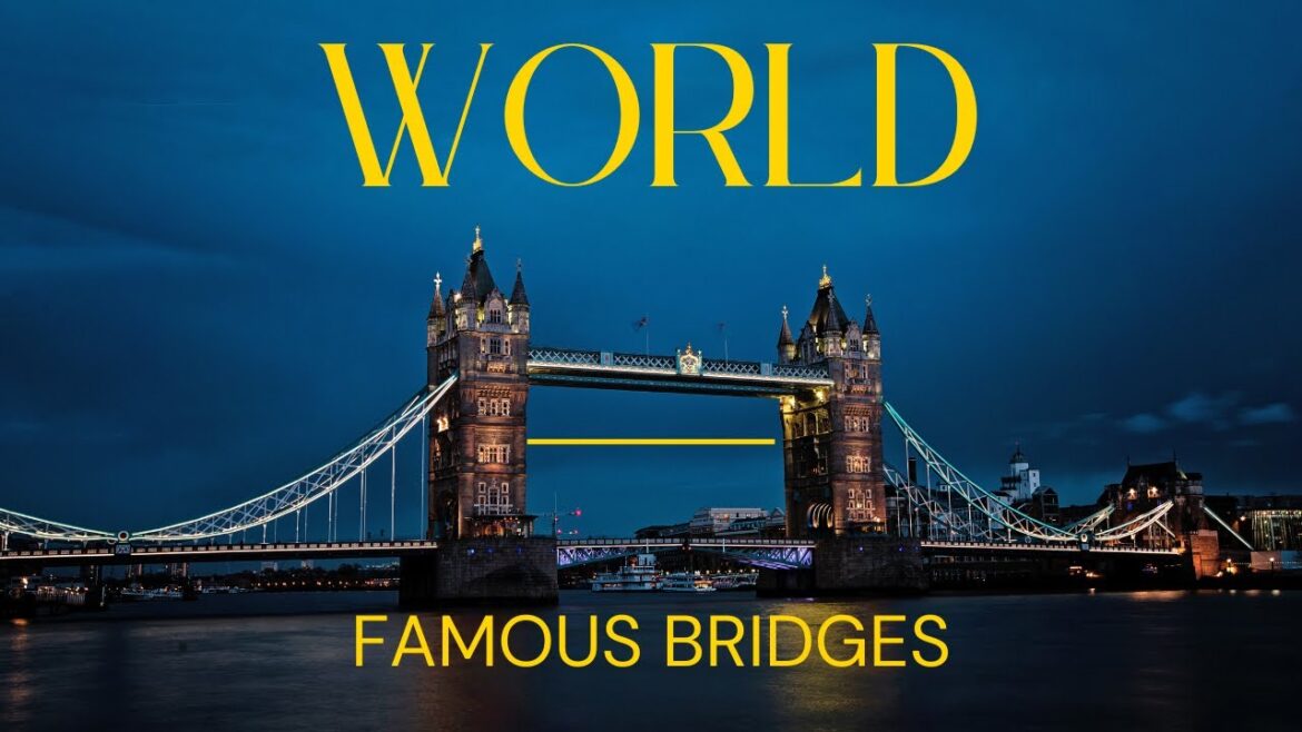 The Most Famous Bridges Of The World | Knowledge Nest |