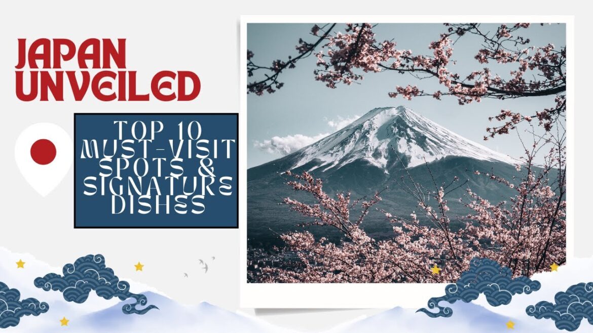 Japan Unveiled   Top 10 Must Visit Destinations & Signature Dishes