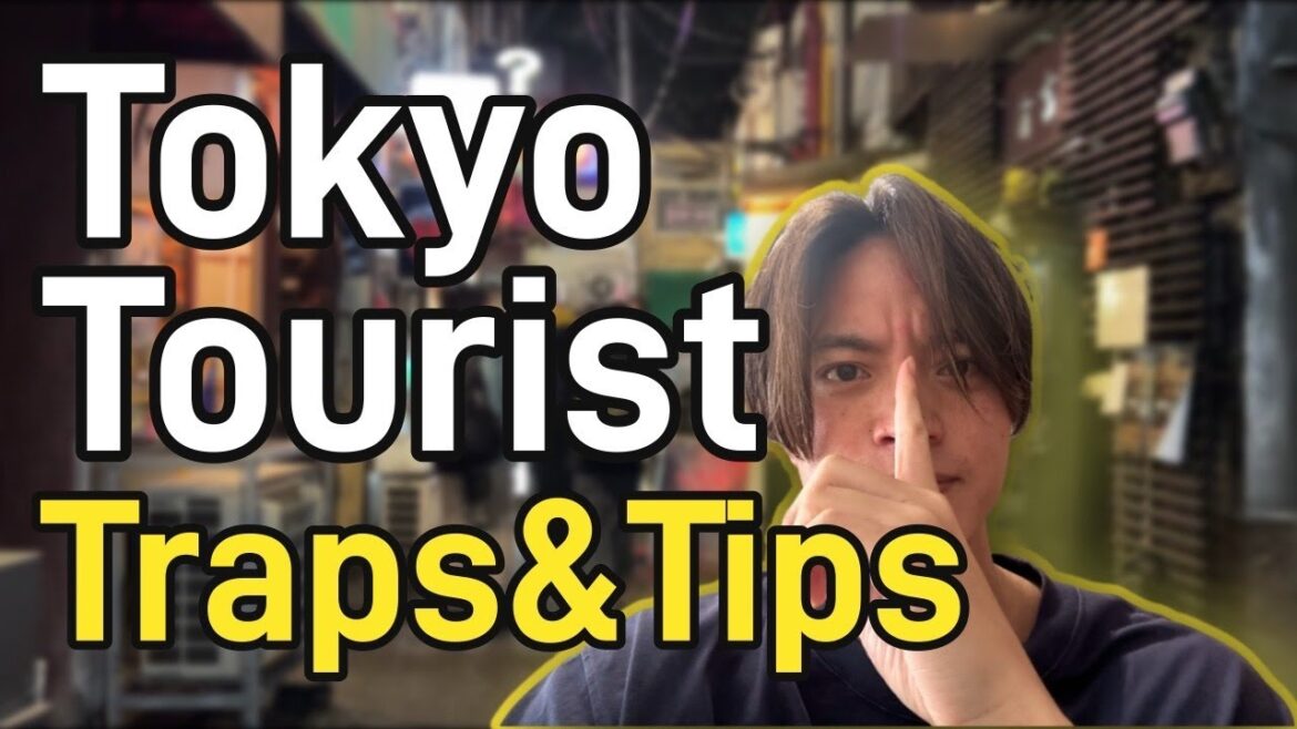 Tokyo tourist traps & tips Tokyo tourist traps & tips