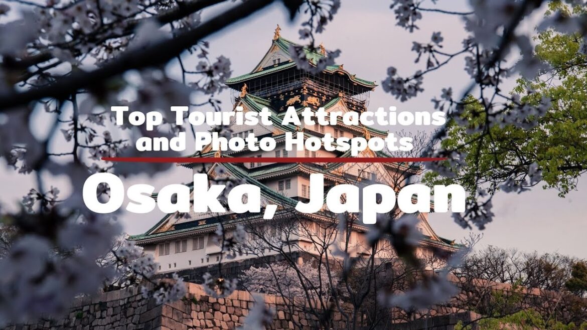 Exploring Osaka: Top Tourist Attractions and Photo Hotspots Exploring Osaka: Top Tourist Attractions and Photo Hotspots