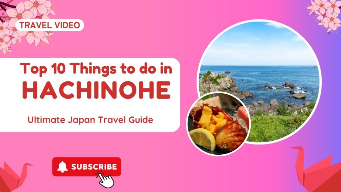Top 10 Things to do in Hachinohe, Aomori Prefecture, Japan - Is Hachinohe Worth Visiting?