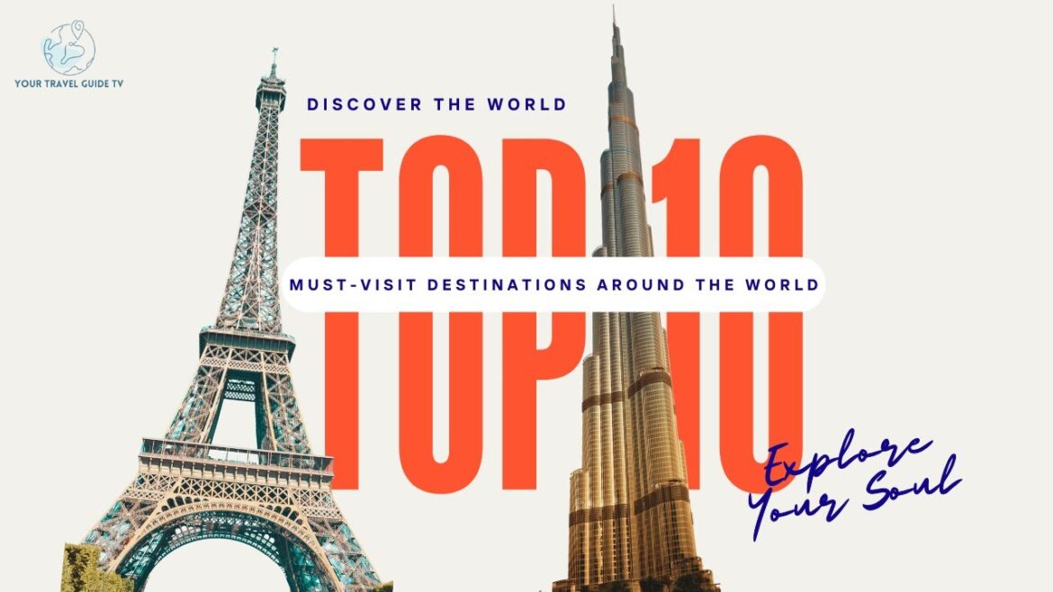 Top 10 Must-Visit Travel Destinations Around the World | Dubai | London | Paris |YourTravelGuideTV