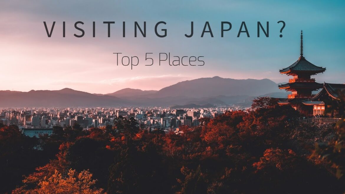 Top 5 Must Visit Destinations in Japan