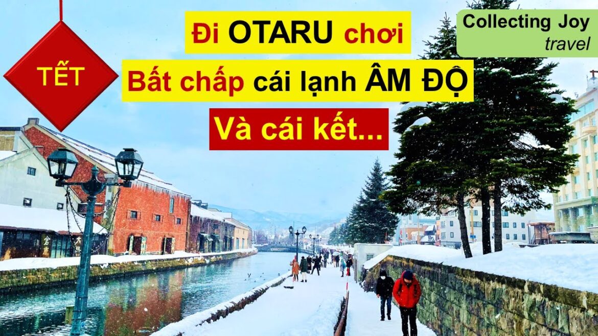 OTARU (Nhật Bản) có gì hấp dẫn? Gợi ý điểm đến du lịch Tết, đi chơi xuân | Tết Collecting Joy Travel