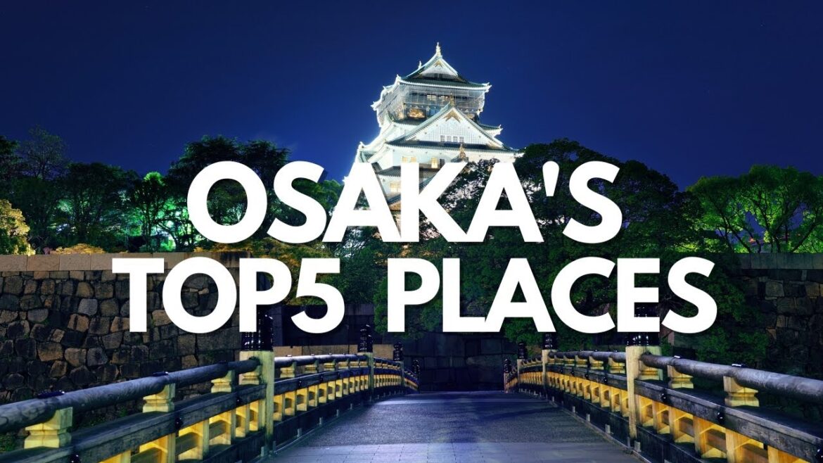 5 places to visit in Osaka before you die