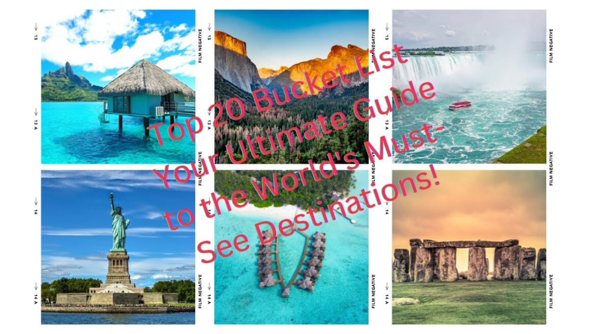 Top 20 Bucket List Your Ultimate Guide to the World's Must-See Destinations!