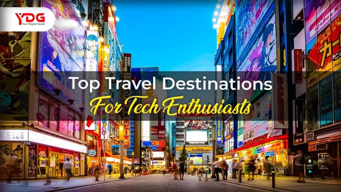 Top Travel Destinations For Tech Enthusiasts