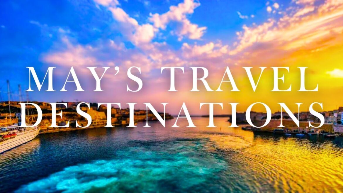 Top 10 Best Travel Destinations In May You Won't Want to Miss! (2024)