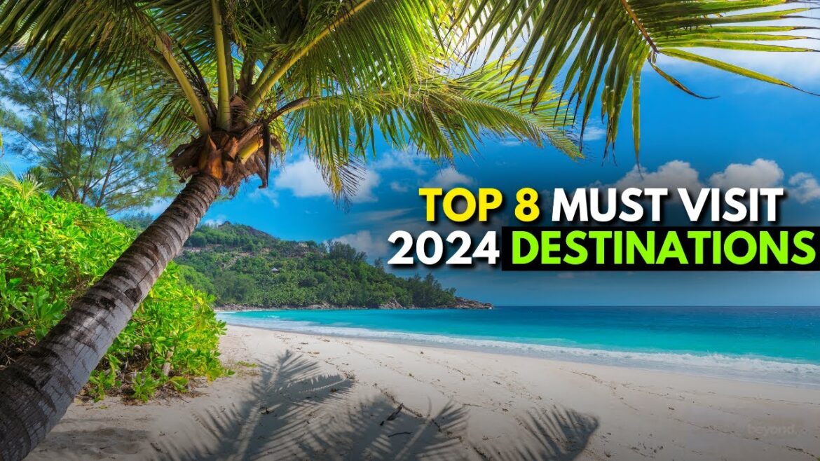 The Top Must Visit Travel Destinations in 2024 For Your Journey The Top Must Visit Travel Destinations in 2024 For Your Journey